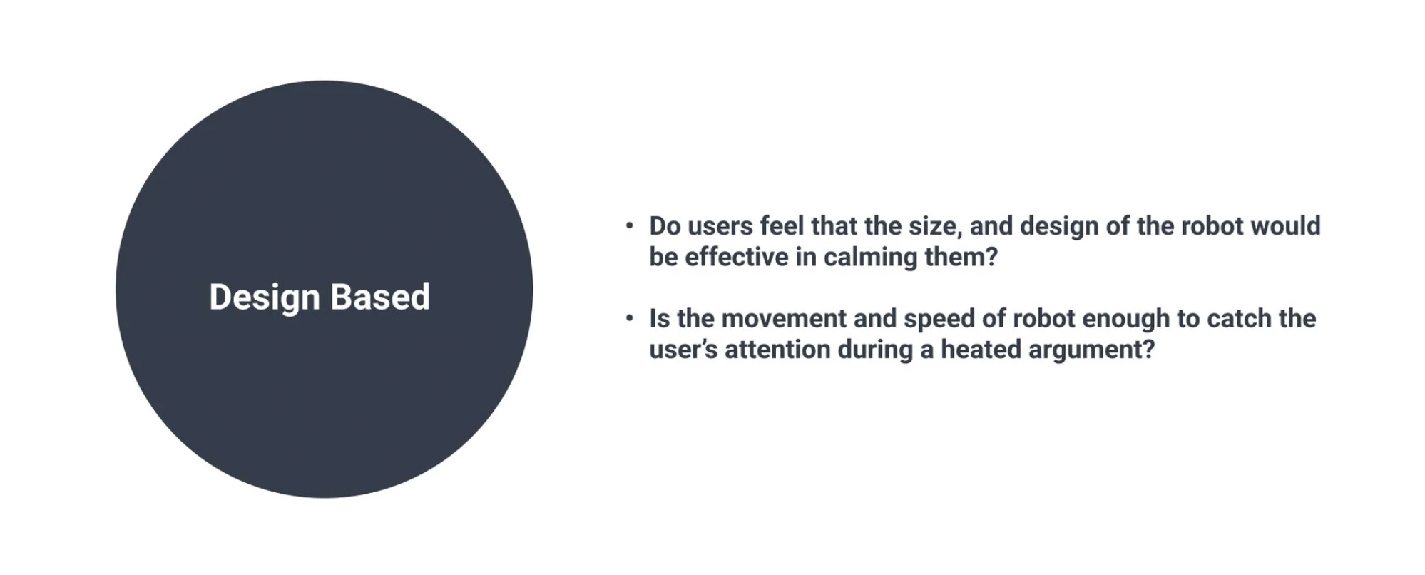 Sprint 1 Evaluation Questions — Design Based: does the size and design of the robot effectively calm users, is the robot's movement and speed enough to catch attention during a heated argument